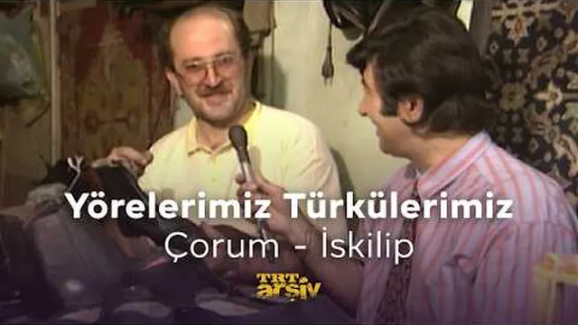Yörelerimiz Türkülerimiz-Çorum İskilip İlçesi