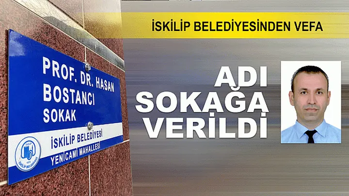 PROF. DR. HASAN BOSTANCI’NIN ADI SOKAĞA VERİLDİ
